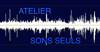 Atelier : Sons Seuls (2010)