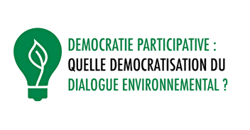Démocratisation du dialogue environnemental