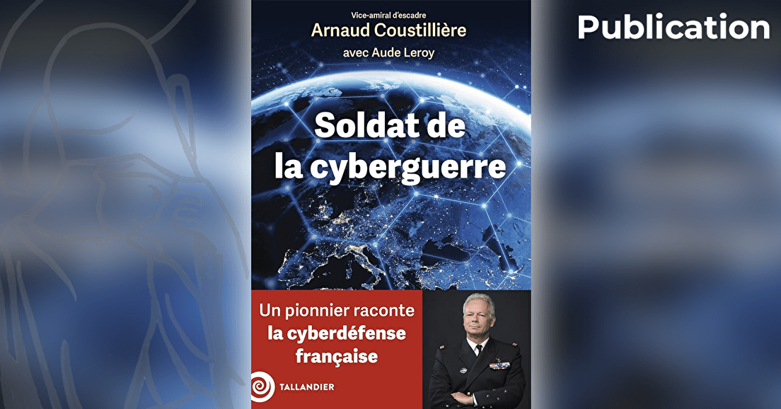Soldat de la cyberguerre, un pionnier raconte la cyberdéfense française