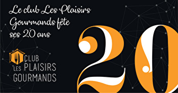 Les 20 ans du Club Les Plaisirs Gourmands le 11 février 2019
