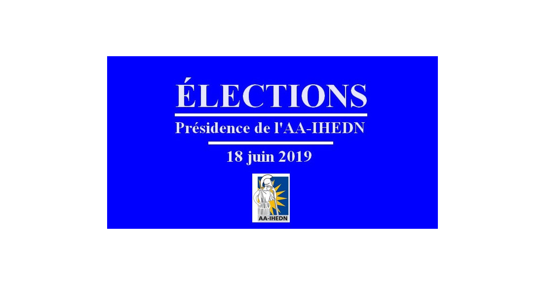 Elections à la présidence de l'AA-IHEDN : Appel à candidatures - 18/06/19