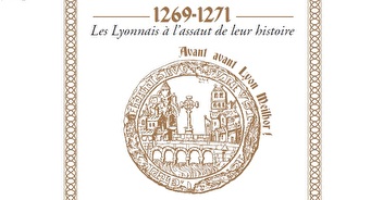 Les Lyonnais à l'assaut de leur histoire : 1269 - 1271