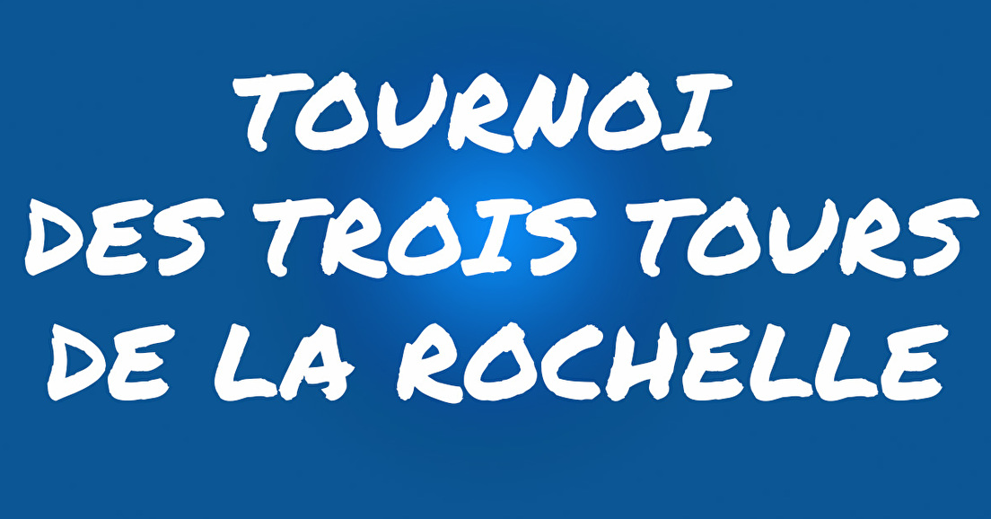 Tournoi des Trois Tours de La Rochelle