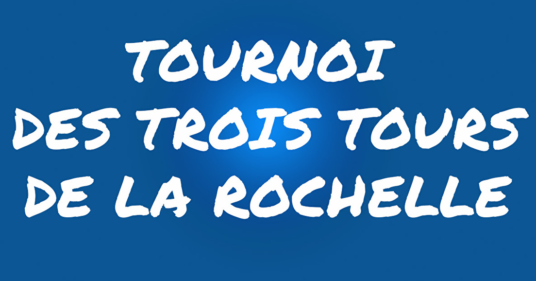 Tournoi des Trois Tours de La Rochelle