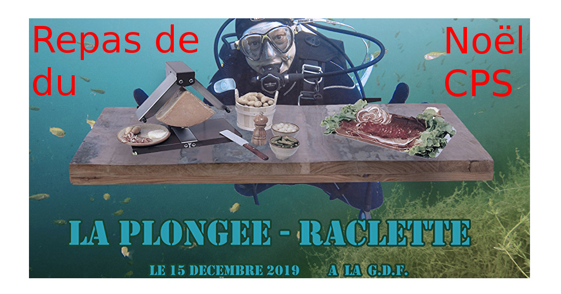 Plongée - raclette - Repas de Noël du CPS le 15 décembre 2019 à la G.D.F