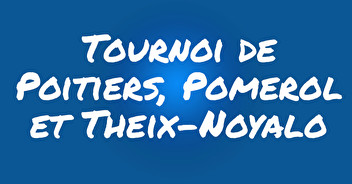 Résultats du Tournoi de Poitiers, Pomerol et Theix-Noyalo