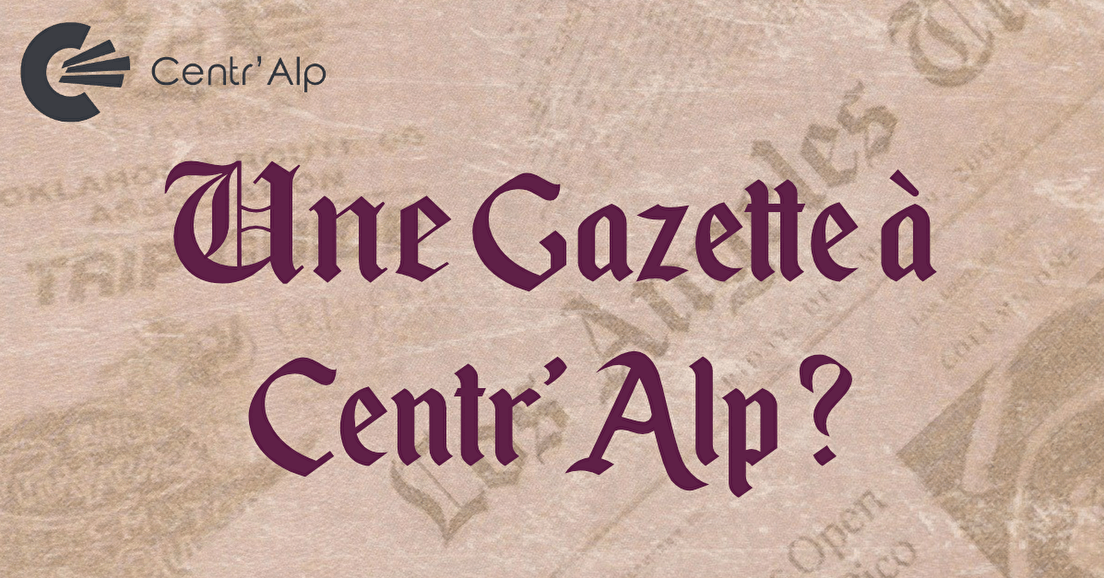 Une Gazette à Centr'Alp ?