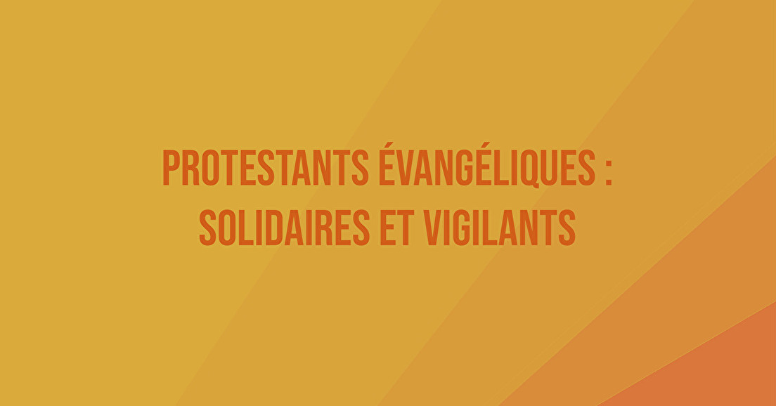 Protestants évangéliques : solidaires et vigilants